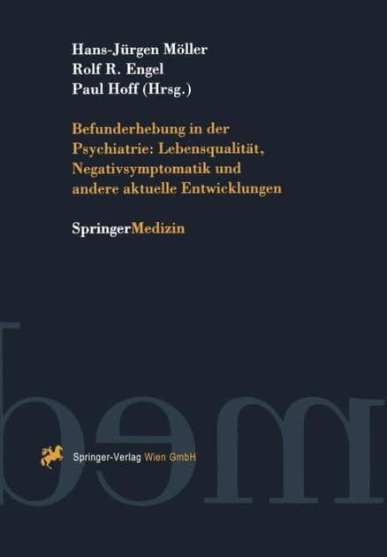 Befunderhebung in der Psychiatrie: Lebensqualitï¿½t, Negativsymptomatik und andere aktuelle Entwicklungen by H.-J. Mïller