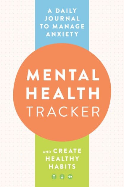 Mental Health Tracker: A Daily Journal to Manage Anxiety and Create Healthy Habits by Zeitgeist Wellness
