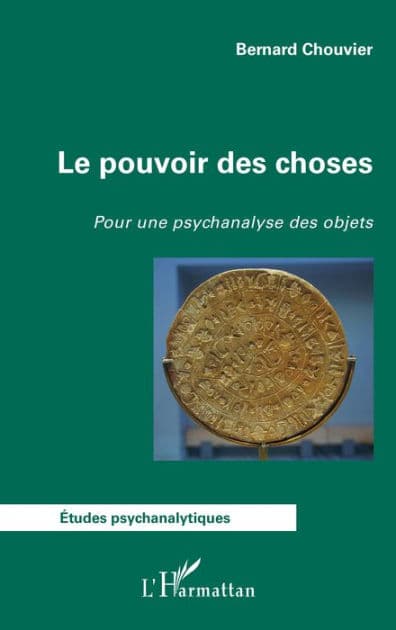 Le pouvoir des choses: Pour une psychanalyse des objets by Bernard Chouvier