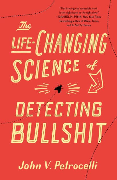 The Life-Changing Science of Detecting Bullshit by John V. Petrocelli