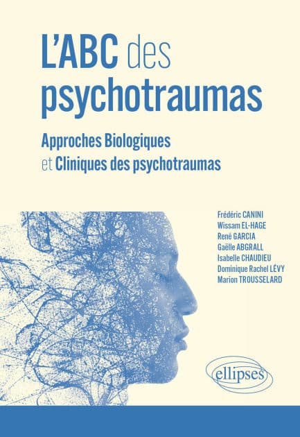 L'ABC des psychotraumas: Approches Biologiques et Cliniques des psychotraumas by Frédéric Canini