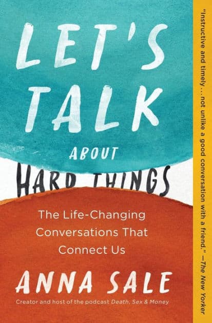 Let's Talk About Hard Things: The Life-Changing Conversations That Connect Us by Anna Sale