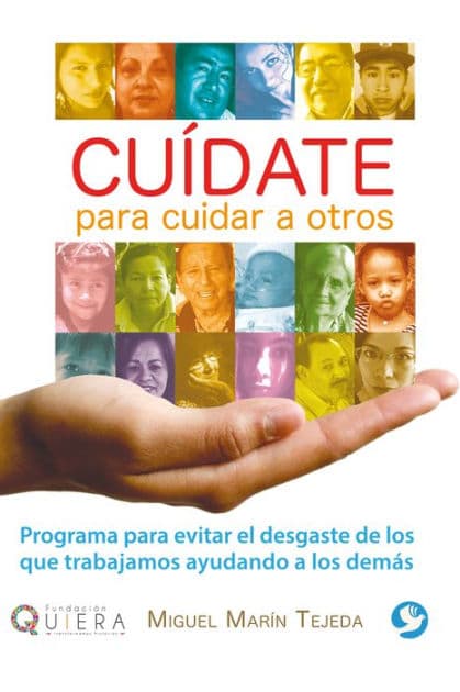 Cuï¿½date para cuidar a otros: Programa para evitar el desgaste de los que trabajamos ayudando a los demï¿½s by Miguel Marïn Tejeda