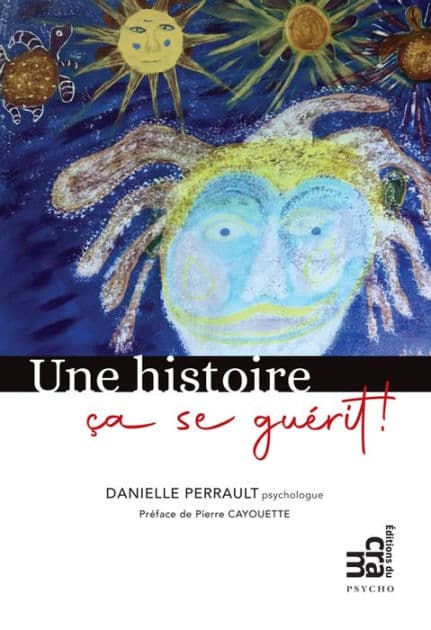 Une histoire ça se guérit! by Danielle Perrault