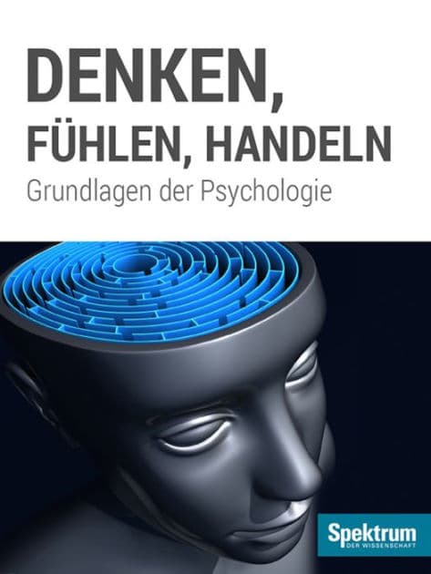 Denken, Fühlen, Handeln: Grundlagen der Psychologie by Spektrum der Wissenschaft