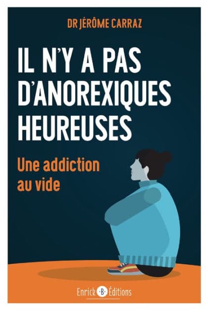 Il n'y a pas d'anorexique heureuse. Une addiction au vide by Jérôme Carraz