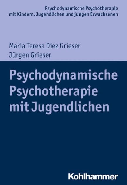 Psychodynamische Psychotherapie mit Jugendlichen by Maria Teresa Diez Grieser