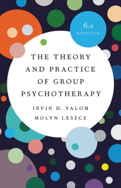 The Theory and Practice of Group Psychotherapy by Irvin D. Yalom