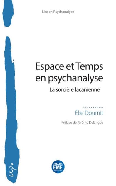 Espace et Temps en psychanalyse: La sorcière lacanienne by Elie Doumit