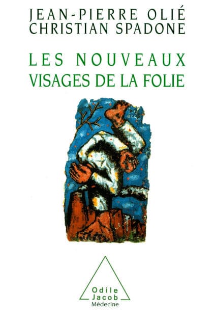 Les Nouveaux Visages de la folie by Jean-Pierre Olié