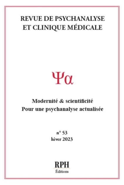 Revue de Psychanalyse et Clinique Médicale - N° 53 - Hiver 2023: Modernité & scientificité - Pour une psychanalyse actualisée by RPH Éditions