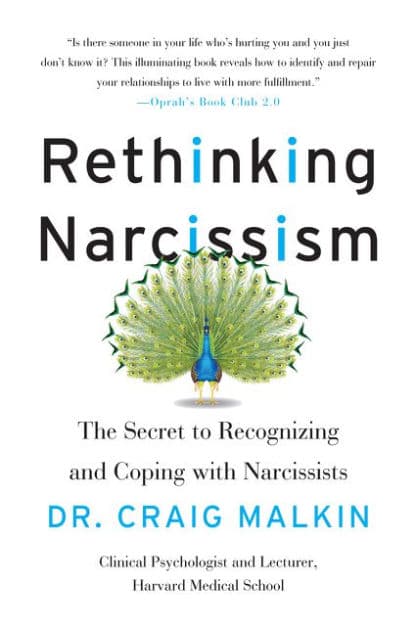 Rethinking Narcissism: The Secret to Recognizing and Coping with Narcissists by Craig Malkin