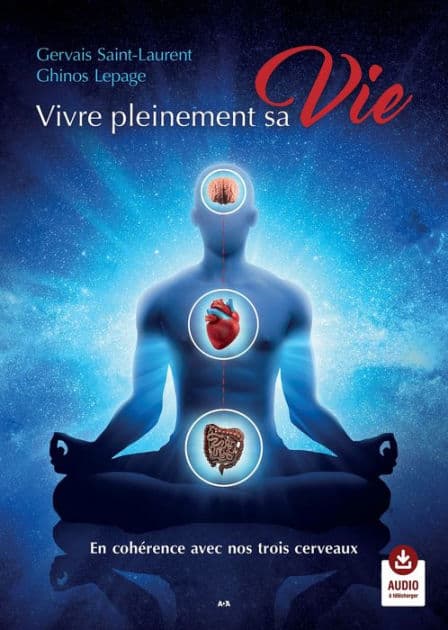 Vivre pleinement sa Vie - En cohérence avec nos trois cerveaux by Gervais Saint-Laurent