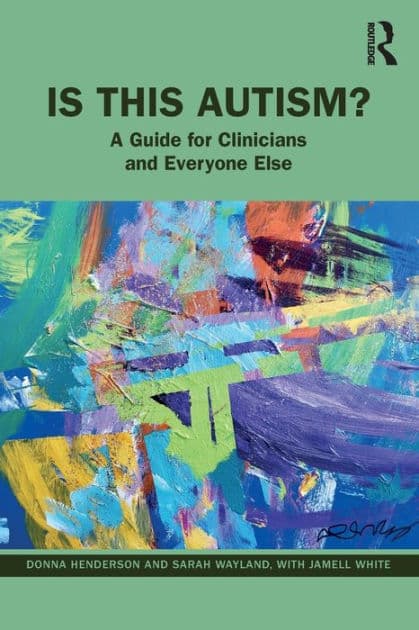 Is This Autism?: A Guide for Clinicians and Everyone Else by Donna Henderson