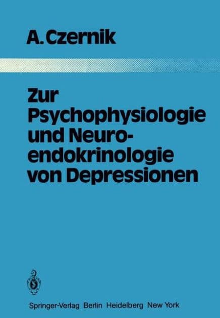 Zur Psychophysiologie und Neuroendokrinologie von Depressionen by A. Czernik