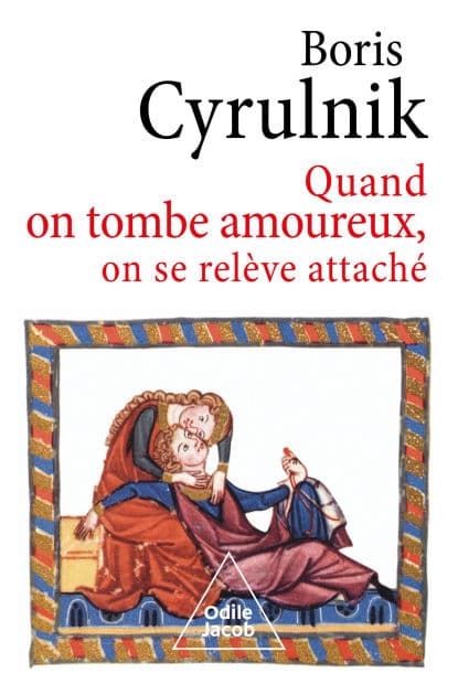 Quand on tombe amoureux, on se relève attaché by Boris Cyrulnik