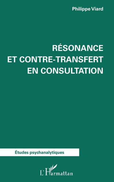 Résonance et contre-transfert en consultation by Philippe Viard