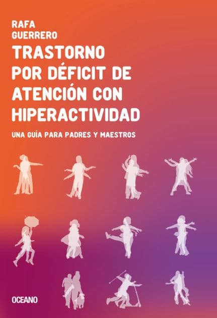 Trastorno por déficit de atención con hiperactividad: Una guía para padres y maestros by Rafa Guerrero