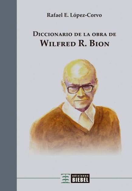 Diccionario de la obra de Wilfred R. Bion by Rafael E. López-Corvo