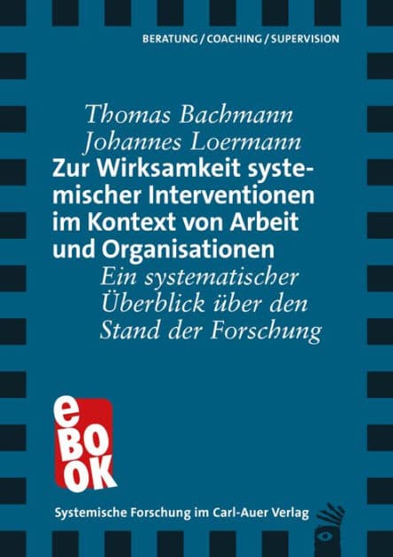 Zur Wirksamkeit systemischer Interventionen im Kontext von Arbeit und Organisationen: Ein systematischer Überblick über den Stand der Forschung by Thomas Bachmann