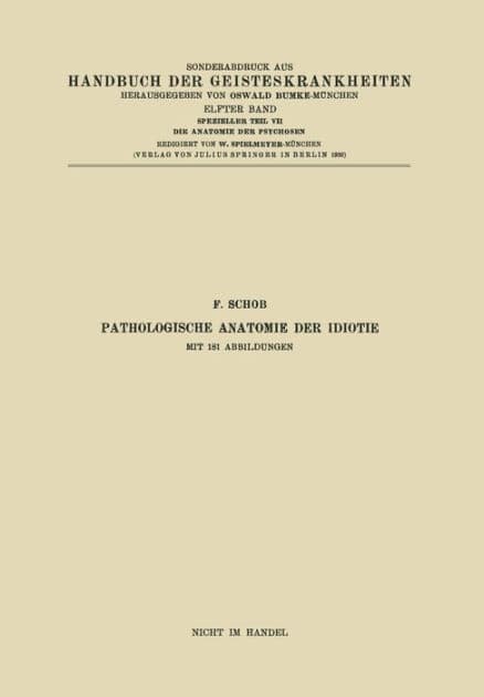 Pathologische Anatomie der Idiotie by F. Schob