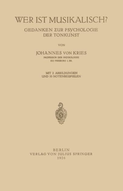 Wer ist Musikalisch?: Gedanken zur Psychologie der Tonkunst by Johannes von Kries