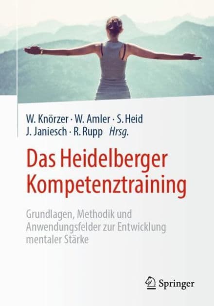 Das Heidelberger Kompetenztraining: Grundlagen, Methodik und Anwendungsfelder zur Entwicklung mentaler Stärke by Wolfgang Knörzer
