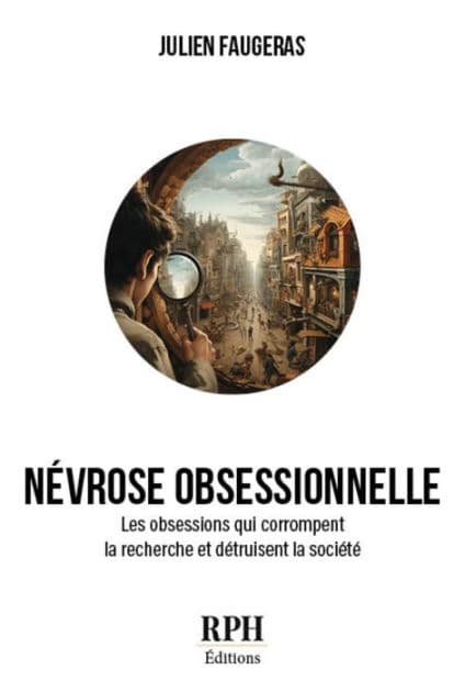 Névrose obsessionnelle: Les obsessions qui corrompent la recherche et détruisent la société by Julien Faugeras
