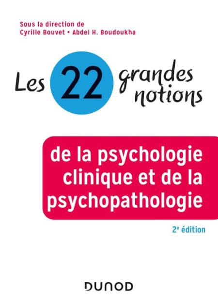 Les 22 grandes notions de la psychologie clinique et de la psychopathologie - 2e éd. by Dunod