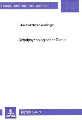 Schulpsychologischer Dienst: Eine staatliche Serviceeinrichtung fuer Heranwachsende, Eltern oder Erziehungsberechtigte und Lehrer in Oesterreich by Silvia Brunthaler-Wiesinger