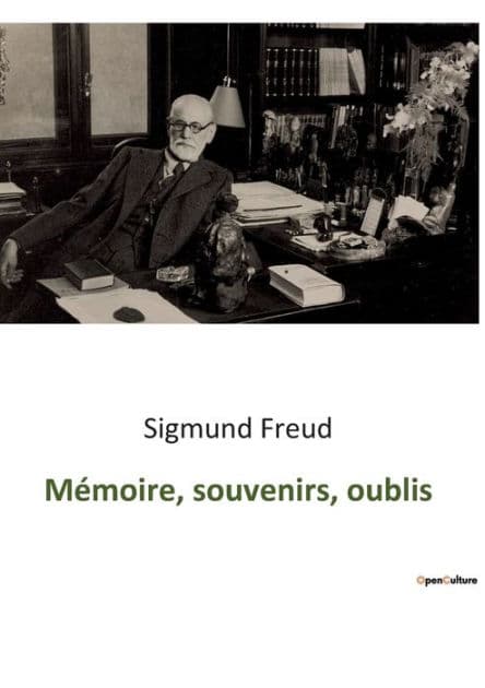 Mémoire, souvenirs, oublis by Sigmund Freud