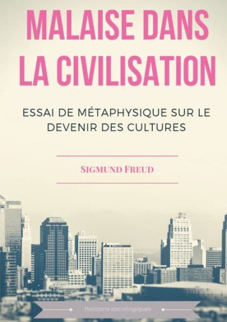 Malaise dans la civilisation: Essai de mï¿½taphysique sur le devenir des cultures by Sigmund Freud