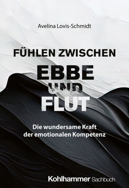 Fühlen zwischen Ebbe und Flut: Die wundersame Kraft der emotionalen Kompetenz by Avelina Lovis-Schmidt