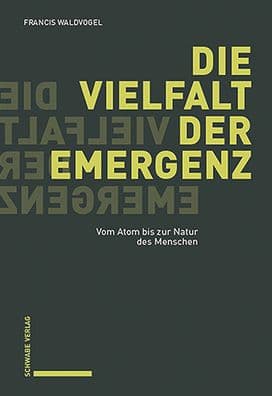 Die Vielfalt der Emergenz: Vom Atom bis zur Natur des Menschen by Francis Waldvogel
