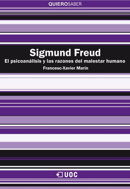 Sigmund Freud: El psicoanálisis y las razones del malestar humano by Francesc-Xavier Marín Torné