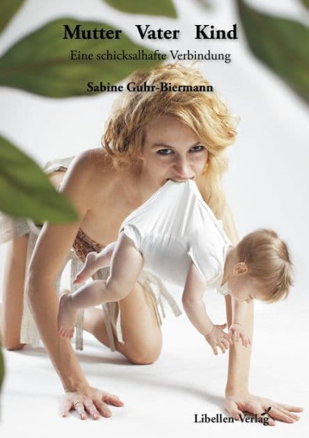 Mutter Vater Kind: Eine schicksalhafte Verbindung by Sabine Guhr-Biermann