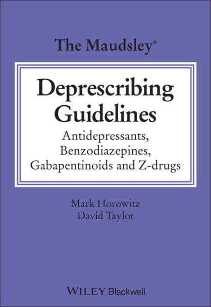 The Maudsley Deprescribing Guidelines: Antidepressants, Benzodiazepines, Gabapentinoids and Z-drugs by Mark Horowitz
