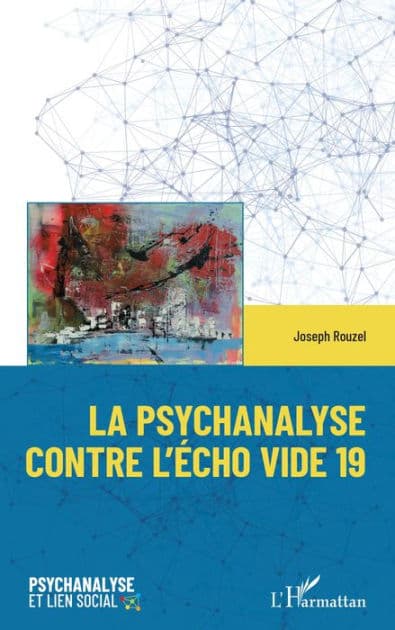 La psychanalyse contre l'écho vide 19 by Joseph Rouzel