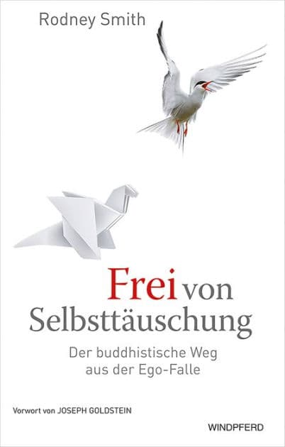Frei von Selbsttäuschung: Der buddhistische Weg aus der Ego-Falle by Rodney Smith