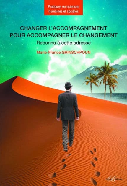 Changer l'accompagnement pour accompagner le changement by Marie-France Grinschpoun