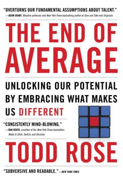 The End of Average: Unlocking Our Potential by Embracing What Makes Us Different by Todd Rose
