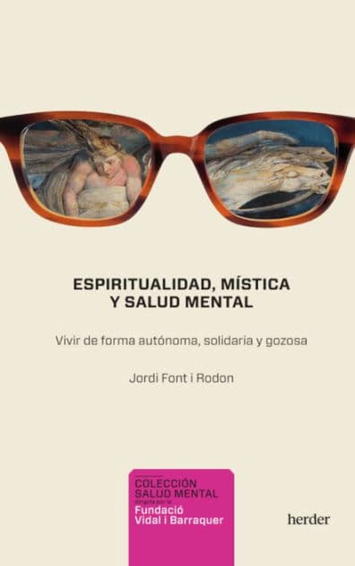 Espiritualidad, mística y salud mental: Vivir de forma autónoma, solidaria y gozosa by Jordi Font i Rodon