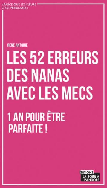 Les 52 erreurs des nanas avec les mecs: Un livre plein d'humour pour enfin comprendre les hommes ! by René Antoine
