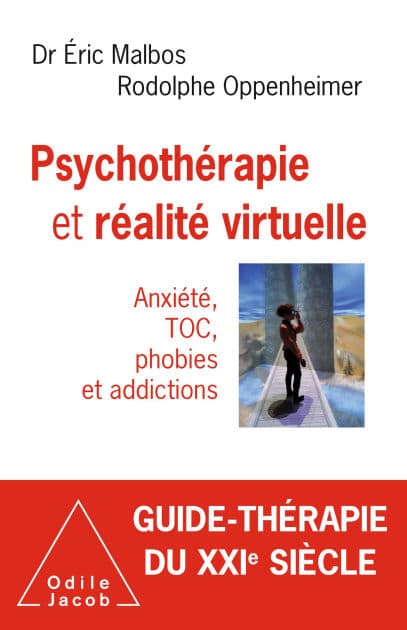 Psychothérapie et réalité virtuelle: Anxiété, TOC, phobies et addictions by Éric Malbos