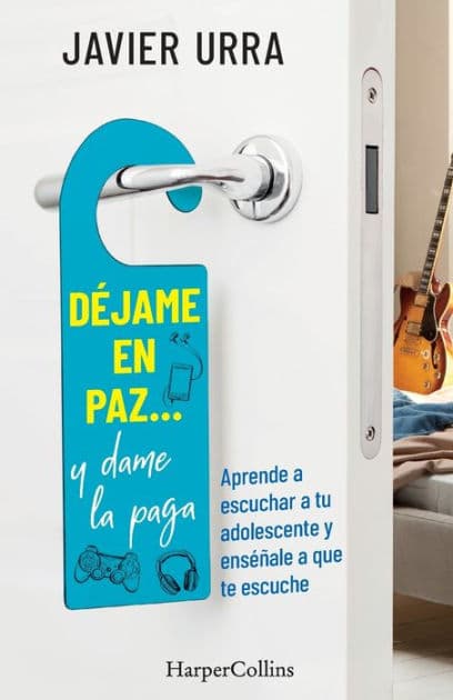 Déjame en paz., y dame la paga: (Leave me alone ... and give me the pay - Spanish Edition) by Javier Urra