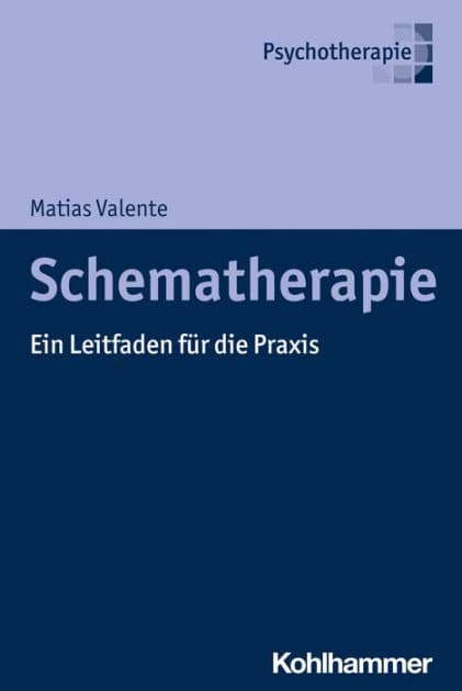 Schematherapie: Ein Leitfaden für die Praxis by Matias Valente
