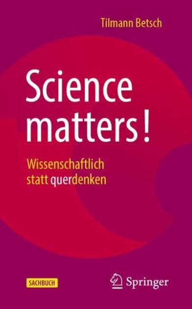Science matters!: Wissenschaftlich statt querdenken by Tilmann Betsch