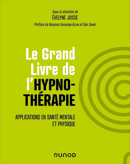 Le Grand Livre de l'hypnothérapie: Applications en santé mentale et physique by Evelyne Josse