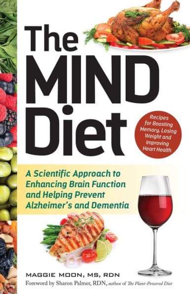 The MIND Diet: A Scientific Approach to Enhancing Brain Function and Helping Prevent Alzheimer's and Dementia by Maggie Moon