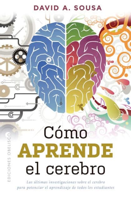 Cómo aprende el cerebro by David A. Sousa